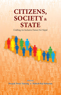 Citizens, Society & State: Crafting An Inclusive Future For Nepal - Edited by Deepak Tamang & Mahesh Raj Maharjan -  Nepal